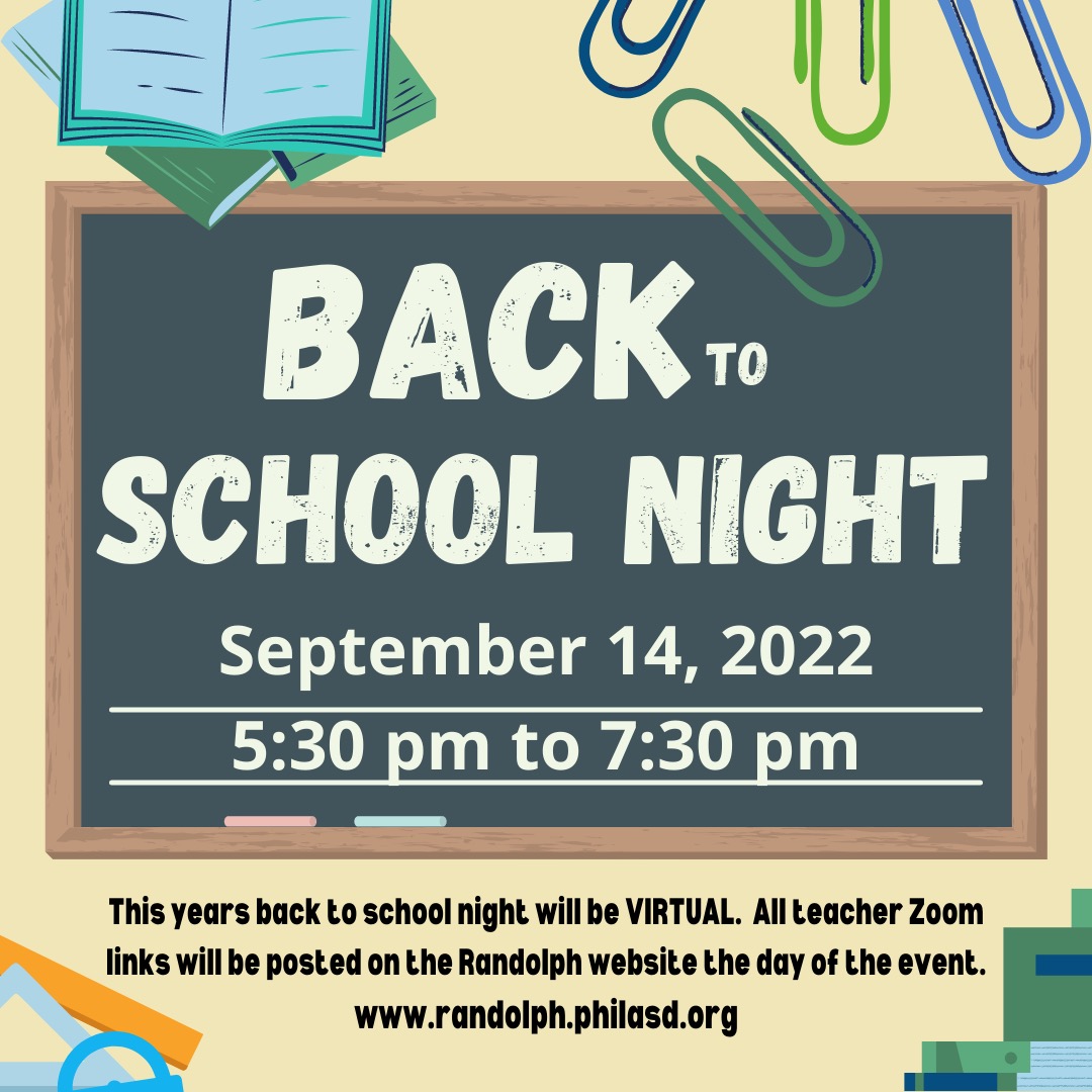 A poster of a chalk board on a tan background. It reads "BACK TO SCHOOL NIGHT", "September 14, 2022 5:30 pm to 7:30 pm". Below the chalkboard in black text, it says "This years back to school night will be VIRTUAL. All teacher Zoom links will be posted on the Randolph website the day of the event. www.randolph.philasd.org".