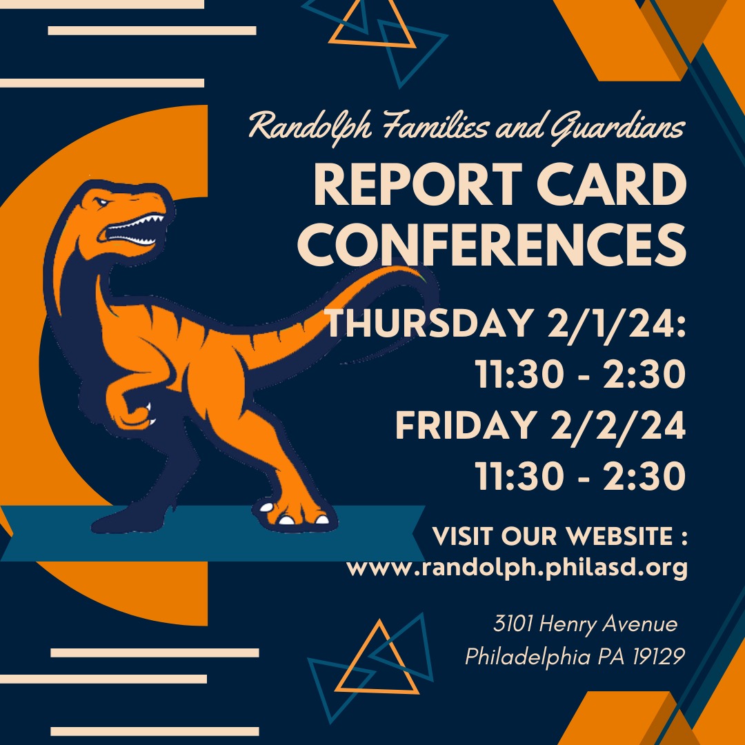A blue, orange, and white flyer with the following text: A. Philip Randolph Career and Technical High School Report Card Conferences Thursday February first, 2024 and Friday February second, 2024 from 11:30am to 2:30pm Address 3103 Henry Ave Philadelphia, PA 19128 215-400-3840 Visit our website: randolph.philasd.org. There is an orange raptor aligned to the right side.